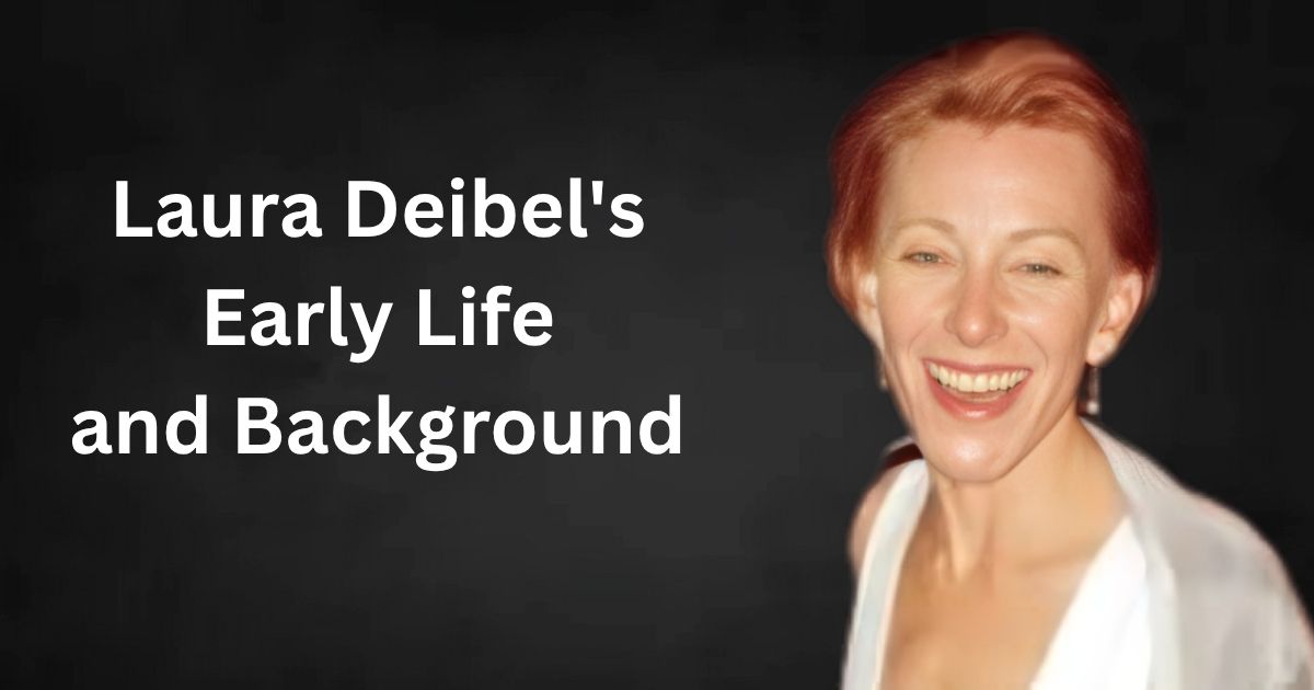 Laura Deibel's Early Life and Background