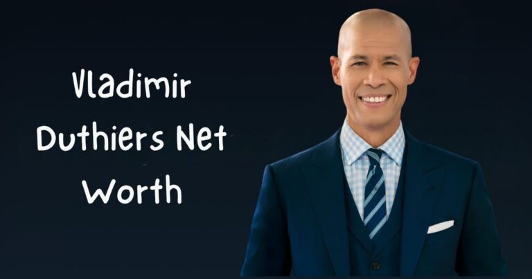 Vladimir Duthiers Net Worth