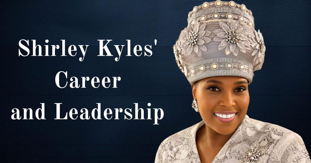 Shirley Kyles' Career and Leadership