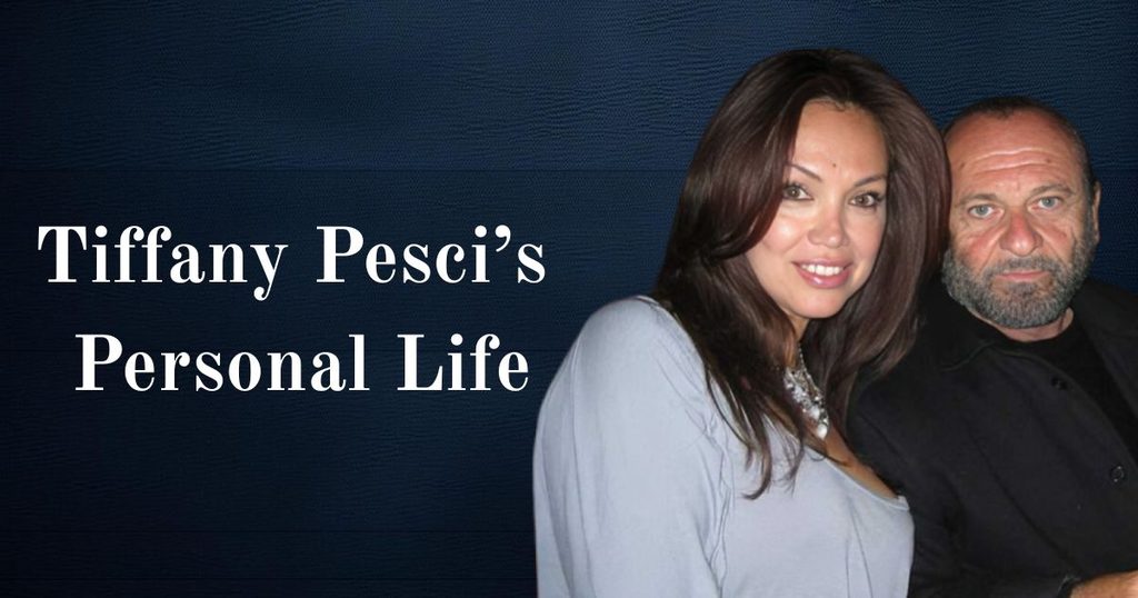 Tiffany Pesci’s Personal Life