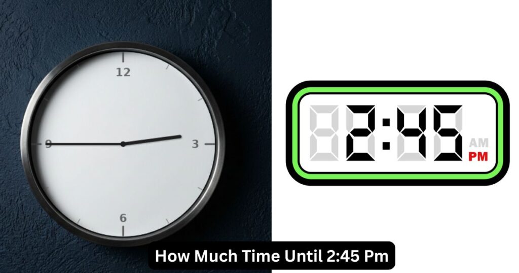 how much time until 245 pm